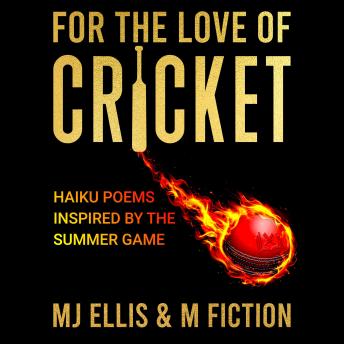 For The Love Of Cricket: Haiku Poems Inspired By The Summer Game