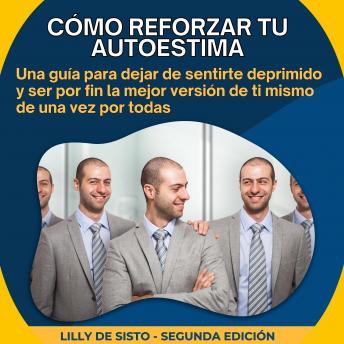 [Spanish] - Cómo reforzar tu autoestima: Una guía para dejar de sentirte deprimido y ser por fin la mejor versión de ti mismo de una vez por todas