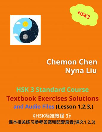 [Chinese] - HSK 3 Standard Course Textbook Exercises Solutions and Audio Files (Lesson 1,2,3): STUDY HSK3