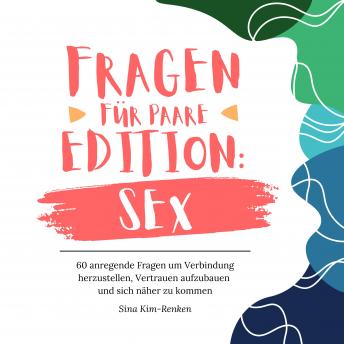 [German] - Fragen für Paare Edition Sex | 60 anregende Fragen um Verbindung herzustellen, Vertrauen aufzubauen und sich näher zu kommen