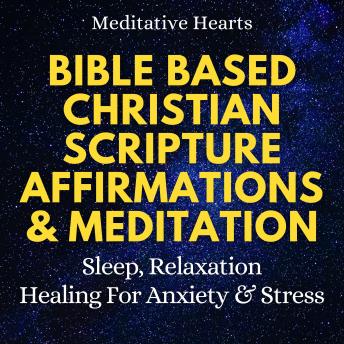 Bible Based Christian Scripture Affirmations & Meditation: Sleep, Relaxation, Healing for Anxiety & Stress