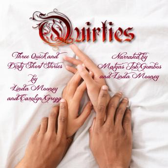 Quirties: Three Quick and Dirty Romantic Short Stories