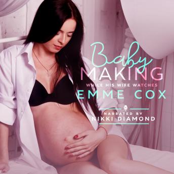 Download Baby Making While His Wife Watches by Emme Cox