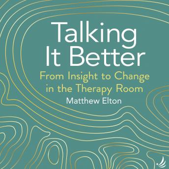 Talking It Better: from insight to change in the therapy room