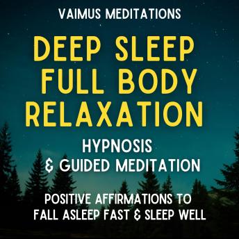 Deep Sleep Full Body Relaxation Hypnosis & Guided Meditation: Positive ...