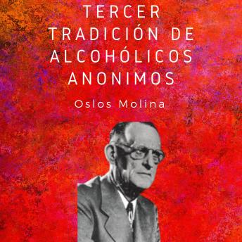 Tercer tradición de Alcohólicos Anónimos: Las 12 tradiciones de Alcohólicos Anónimos