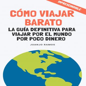 [Spanish] - Cómo viajar barato: La guía definitiva para viajar por el mundo por poco dinero