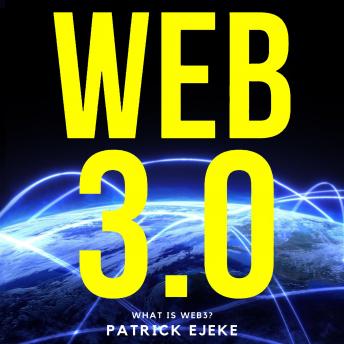 WEB3: : What Is Web3? Potential of Web 3.0 (Token Economy, Smart Contracts, DApps, NFTs, Blockchains, GameFi, DeFi, Decentralized Web, Binance, Metaverse Projects, Web3.0 Metaverse Crypto guide, Axie)