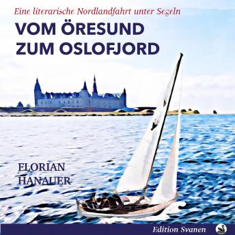 [German] - Vom Öresund zum Oslofjord: Eine literarische Nordlandfahrt unter Segeln