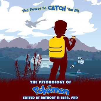 The Psychology of Pokemon: The Power to Catch 'Em All