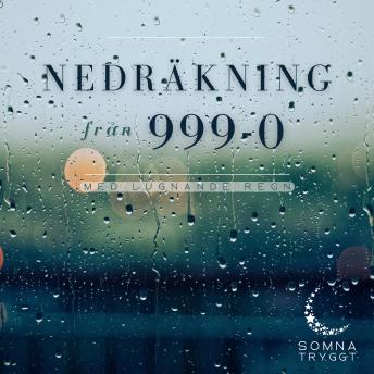 [Swedish] - Nedräkning från 999-0: Lugnande regn