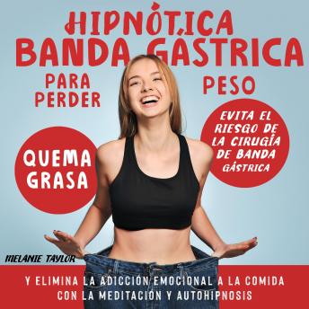 [Spanish] - Hipnótica Banda Gástrica Para Perder Peso: Evita el riesgo de la cirugía de banda gástrica, quema grasa y elimina la adicción emocional a la comida con la meditación y autohipnosis
