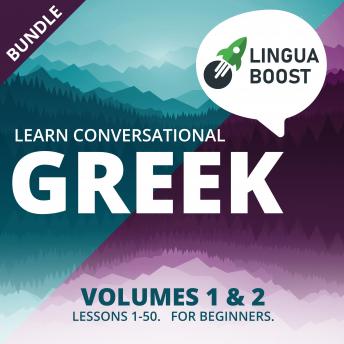 Download Learn Conversational Greek Volumes 1 & 2 Bundle: Lessons 1-50. For beginners. by Linguaboost