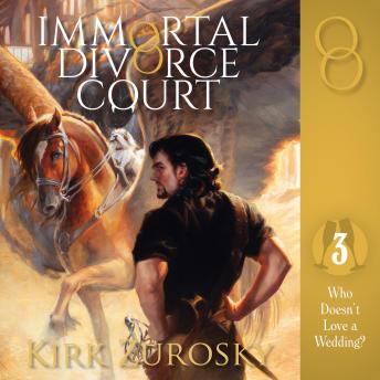 Immortal Divorce Court Volume 3: Who Doesn’t Love a Wedding?