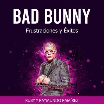 [Spanish] - BAD BUNNY: Frustraciones y Éxitos