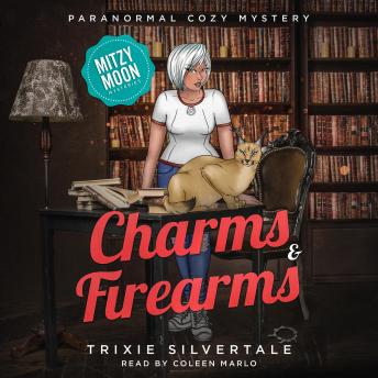 Charms and Firearms: Paranormal Cozy Mystery