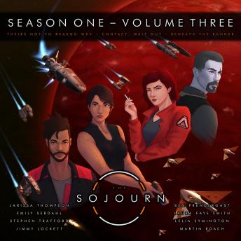 The Sojourn | Volume Three: Theirs Not To Reason Why | Contact, Wait Out | Beneath The Banner