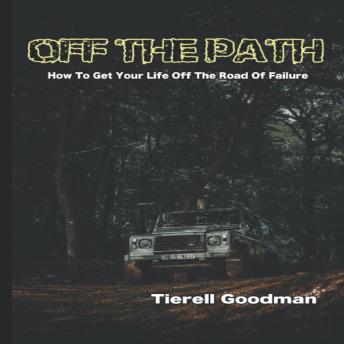 Off the Path: How To Get Off The Road Of Failure