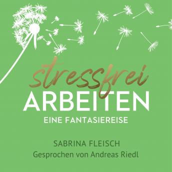 [German] - Stressfrei arbeiten: Eine Fantasiereise