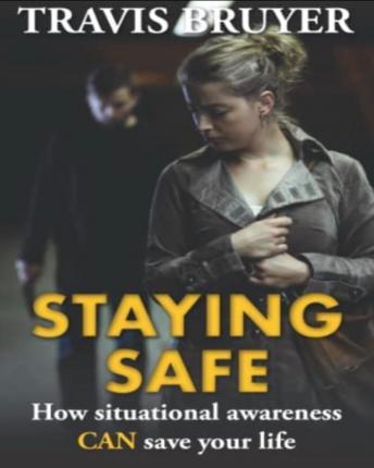 Staying Safe: How Situational Awareness CAN save your life