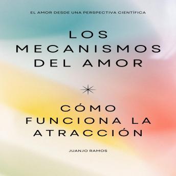 [Spanish] - Los mecanismos del amor. Cómo funciona la atracción