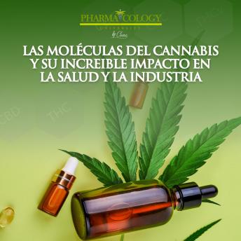 [Spanish] - Las moléculas del cannabis y su increible impacto en la salud y la industria