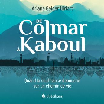 [French] - De Colmar à Kaboul: Quand la souffrance débouche sur un chemin de vie