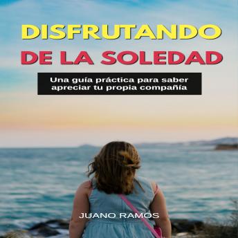 [Spanish] - Disfrutando de la soledad. Una guía práctica para saber apreciar tu propia compañía