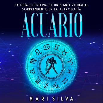 [Spanish] - Acuario: La guía definitiva de un signo zodiacal sorprendente en la astrología