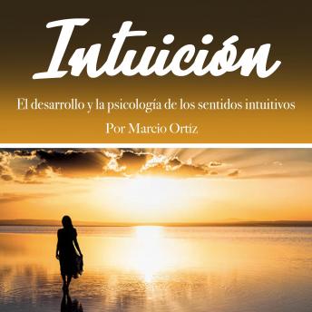 [Spanish] - Intuición: El desarrollo y la psicología de los sentidos intuitivos