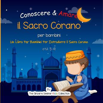 [Italian] - Conoscere & Amare il Sacro Corano: Un Libro Per Bambini Per Introdurre il Sacro Corano