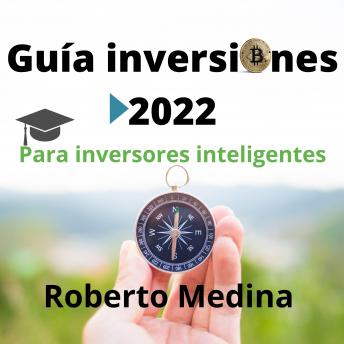 Guía inversiones 2022: Para inversores inteligentes, Roberto Medina Martínez