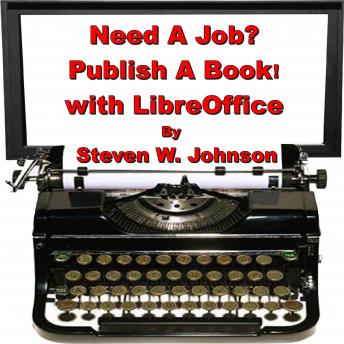 Need a Job? Publish a Book! with LibreOffice: Professional Secrets Revealed