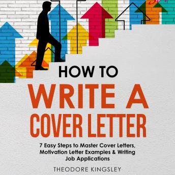 How to Write a Cover Letter: 7 Easy Steps to Master Cover Letters, Motivation Letter Examples & Writing Job Applications