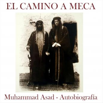[Spanish] - El camino a Meca: Biografía de Muhammad Asad