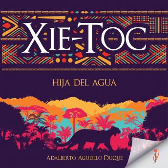 Xie-Toc: Hija del agua, Adalberto Agudelo Duque