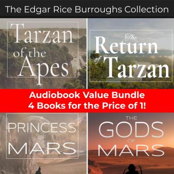 The Edgar Rice Burroughs Collection - Tarzan (Books 1 & 2) & John Carter of Mars (Books 1 & 2): Four Unabridged Audiobooks