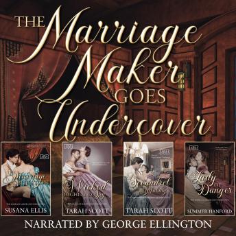 The Marriage Maker Goes Undercover Collection: A Scoundrel in the Making, Her Wicked Highland Spy, My Lady of Danger, The Marriage Obligation
