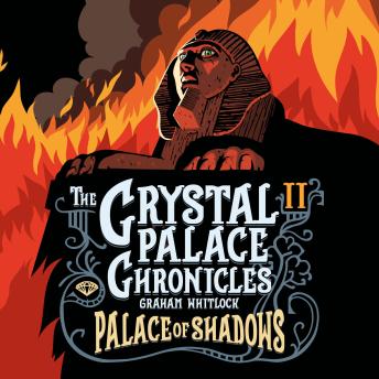 The Crystal Palace Chronicles Book II - Palace of Shadows