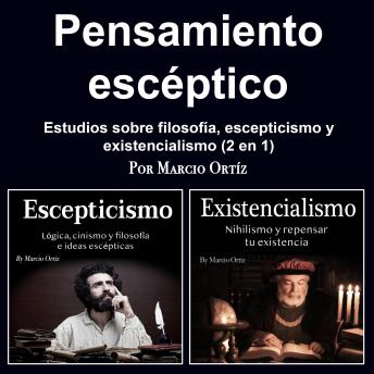 [Spanish] - Pensamiento escéptico: Estudios sobre filosofía, escepticismo y existencialismo (2 en 1)