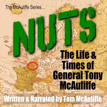 NUTS!: The Life and Times of General Tony McAuliffe
