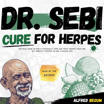Dr. Sebi Cure for Herpes: The Real Guide on How to Naturally Cure and