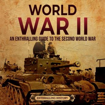 Download World War II: An Enthralling Guide to the Second World War by Enthralling History