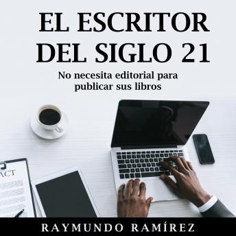 EL ESCRITOR DEL SIGLO 21: No necesita editorial para publicar sus libros