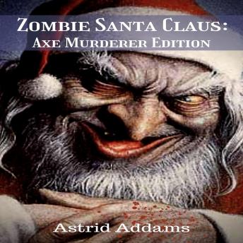Zombie Santa Claus: Axe Murderer Edition