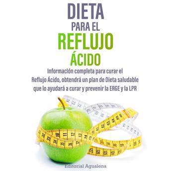 [Spanish] - Dieta para el Reflujo Acido: Consejos definitivos para adelgazar y tener mejor salud, bienestar y calidad de vida.