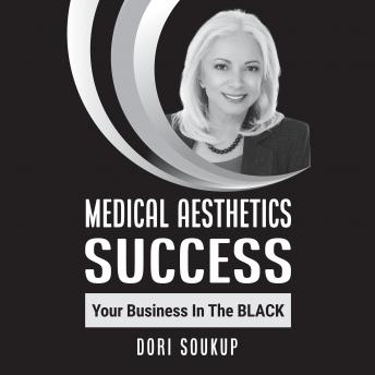 Download Medical Aesthetics Success: Your Business in the Black by Dori Soukup