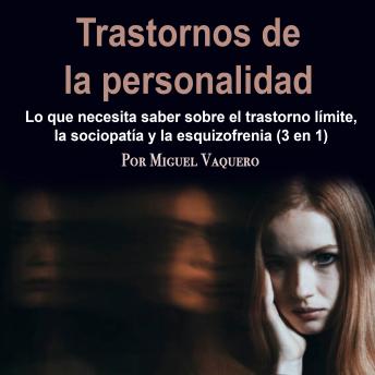 [Spanish] - Trastornos de la personalidad: Lo que necesita saber sobre el trastorno límite, la sociopatía y la esquizofrenia (3 en 1)