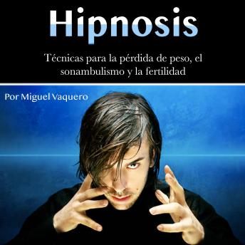 [Spanish] - Hipnosis: Técnicas para la pérdida de peso, el sonambulismo y la fertilidad