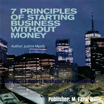 Download 7 PRINCIPLES OF STARTING A BUSINESS WITHOUT MONEY by Justice Mpofu